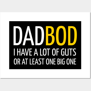 DAD BOD I HAVE A LOT OF GUTS OR AT LEAST ONE BIG ONE Posters and Art